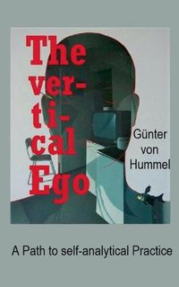 Cover image for The vertical Ego: A Path to self-analytical Practice