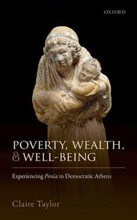 Cover image for Poverty, Wealth, and Well-Being: Experiencing Penia in Democratic Athens