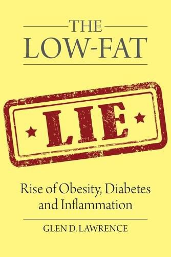 Cover image for The Low-Fat Lie: Rise of Obesity, Diabetes and Inflammation