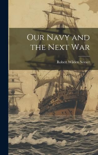 Cover image for Our Navy and the Next War