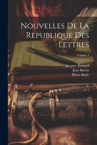 Cover image for Nouvelles De La Republique Des Lettres; Volume 4