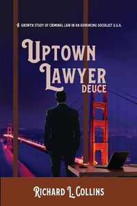 Cover image for Uptown Lawyer: Deuce: A Growth Study of Criminal Law in an Advancing Socialist USA