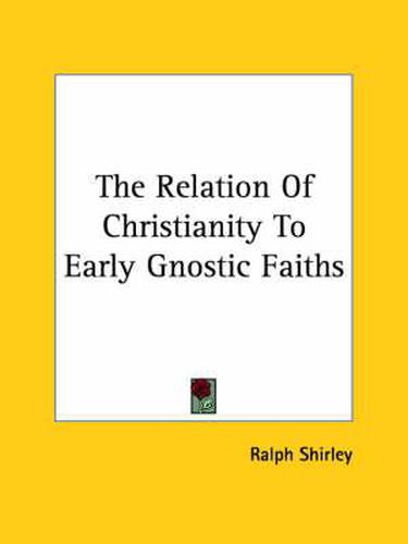 Cover image for The Relation of Christianity to Early Gnostic Faiths