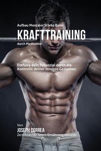 Cover image for Aufbau mentaler Starke beim Krafttraining durch Meditation: Entfalte dein Potenzial durch die Kontrolle deiner inneren Gedanken