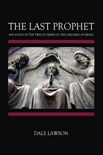 Cover image for The Last Prophet and Judge of the Twelve Tribes of the Children of Israel