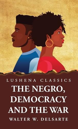 Cover image for The Negro, Democracy and the War