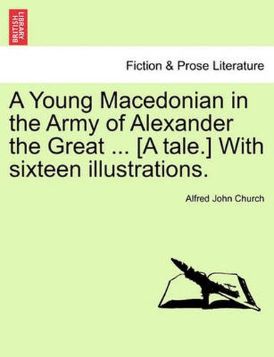 Cover image for A Young Macedonian in the Army of Alexander the Great ... [A Tale.] with Sixteen Illustrations.