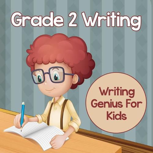 Cover image for Grade 2 Writing: Writing Genius For Kids (Writing Books)