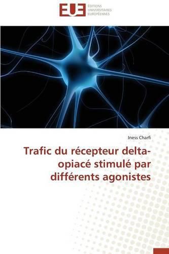 Cover image for Trafic Du R cepteur Delta-Opiac  Stimul  Par Diff rents Agonistes