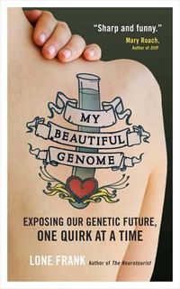 Cover image for My Beautiful Genome: Exposing Our Genetic Future, One Quirk at a Time