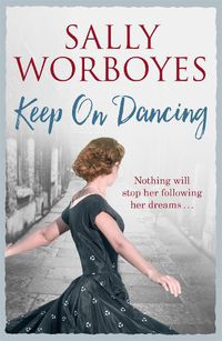 Cover image for Keep on Dancing: A dramatic family saga with an unforgettable heroine
