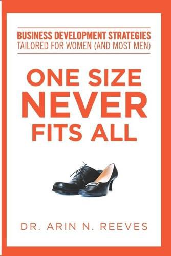 Cover image for One Size Never Fits All: Business Development Strategies Tailored for Women (And Most Men)