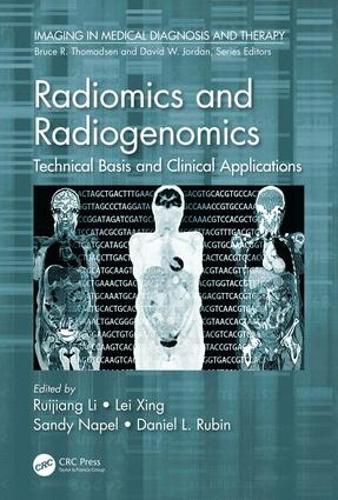 Cover image for Radiomics and Radiogenomics: Technical Basis and Clinical Applications