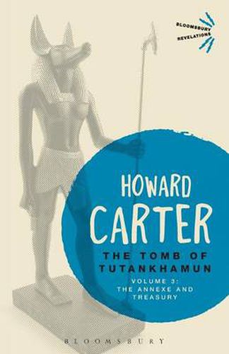 Cover image for The Tomb of Tutankhamun: Volume 3: The Annexe and Treasury