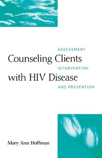 Cover image for Counselling Clients with HIV Disease: Assessment, Intervention, and Prevention