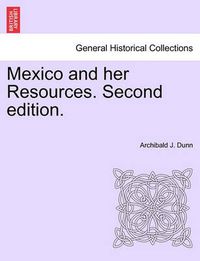 Cover image for Mexico and Her Resources. Second Edition.