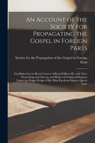 Cover image for An Account of the Society for Propagating the Gospel in Foreign Parts [microform]