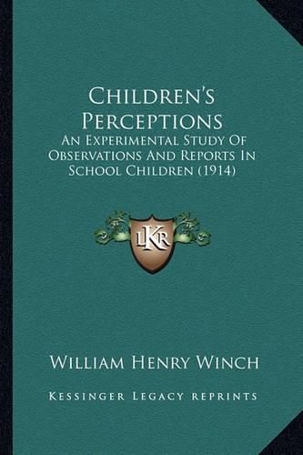 Children's Perceptions: An Experimental Study of Observations and Reports in School Children (1914)