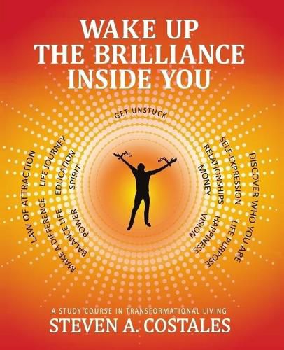 Cover image for Wake Up The Brilliance Inside You: A Study Course In Transformational Living