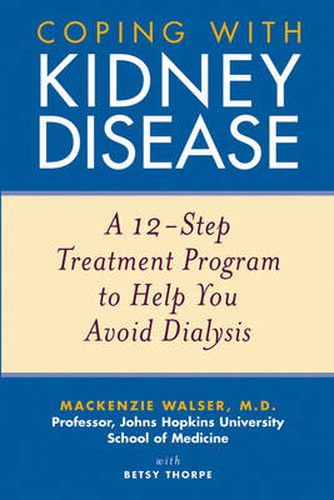 Cover image for Coping with Kidney Disease: A 12-Step Treatment Program to Help You Avoid Dialysis