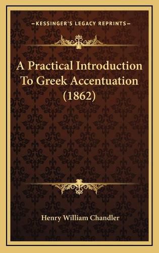 Cover image for A Practical Introduction to Greek Accentuation (1862)