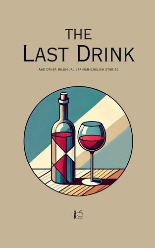 Cover image for The Last Drink And Other Bilingual Spanish-English Stories