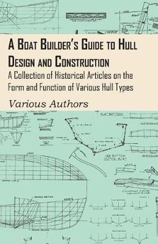 Cover image for A Boat Builder's Guide to Hull Design and Construction - A Collection of Historical Articles on the Form and Function of Various Hull Types