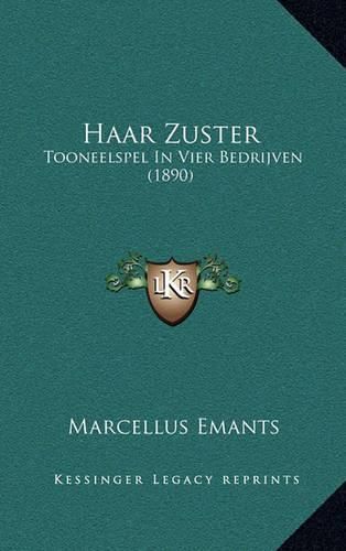 Cover image for Haar Zuster: Tooneelspel in Vier Bedrijven (1890)