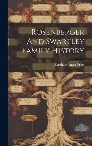 Cover image for Rosenberger And Swartley Family History