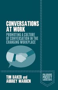 Cover image for Conversations at Work: Promoting a Culture of Conversation in the Changing Workplace