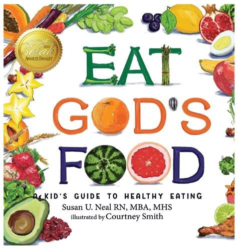 Cover image for Eat God's Food: A Kid's Guide to Healthy Eating