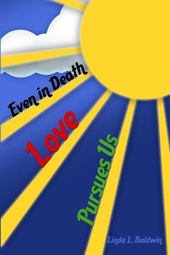 Cover image for Even in Death: Love Pursues Us