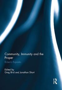 Cover image for Community, Immunity and the Proper: Roberto Esposito