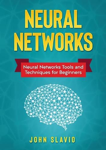 Cover image for Neural Networks: Neural Networks Tools and Techniques for Beginners