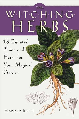 Cover image for The Witching Herbs: 13 Essential Plants and Herbs for Your Magical Garden