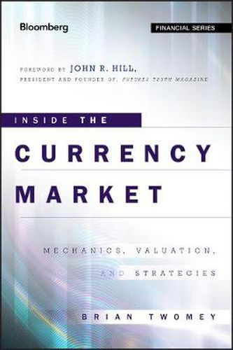 Cover image for The Inside the Currency Market: Mechanics, Valuation and Strategies