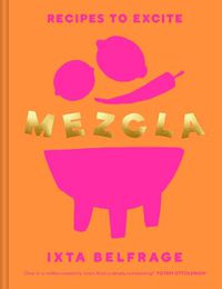 Cover image for MEZCLA: Recipes to Excite