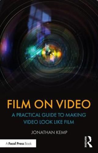 Cover image for Film on Video: A Practical Guide to Making Video Look like Film