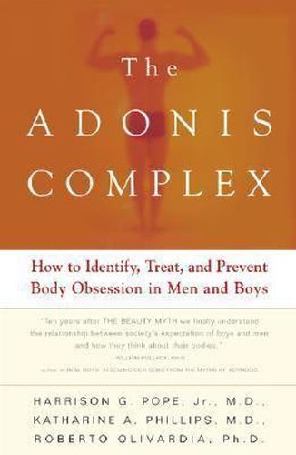 The Adonis Complex: How to Identify, Treat and Prevent Body Obsession in Men and Boys