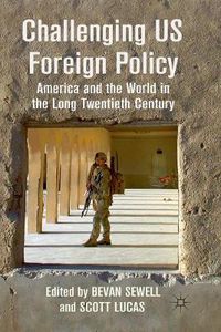 Cover image for Challenging US Foreign Policy: America and the World in the Long Twentieth Century