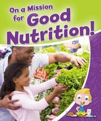 Cover image for On a Mission for Good Nutrition!