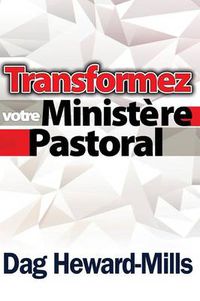 Cover image for Transformez Votre Ministere Pastoral