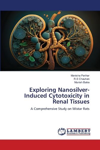 Cover image for Exploring Nanosilver-Induced Cytotoxicity in Renal Tissues