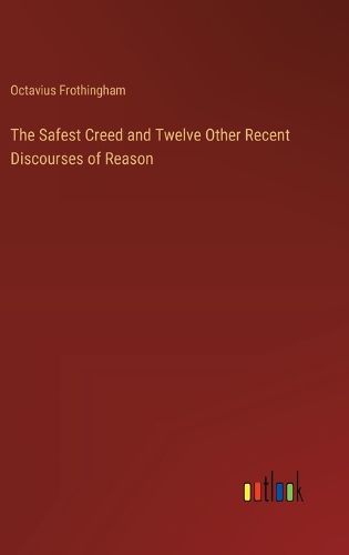 The Safest Creed and Twelve Other Recent Discourses of Reason