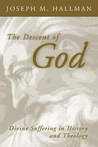Cover image for The Descent of God: Divine Suffering in History and Theology