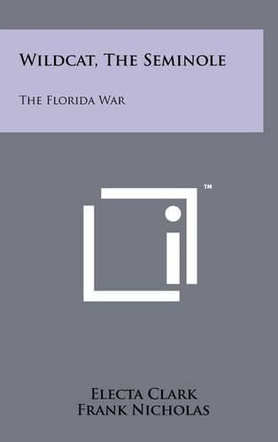 Wildcat, the Seminole: The Florida War