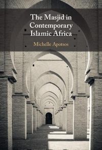 Cover image for The Masjid in Contemporary Islamic Africa
