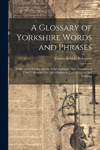 Cover image for A Glossary of Yorkshire Words and Phrases