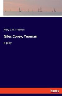 Cover image for Giles Corey, Yeoman: a play