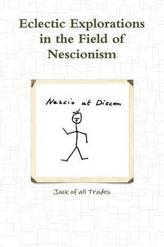 Cover image for Eclectic Explorations in the Field of Nescionism